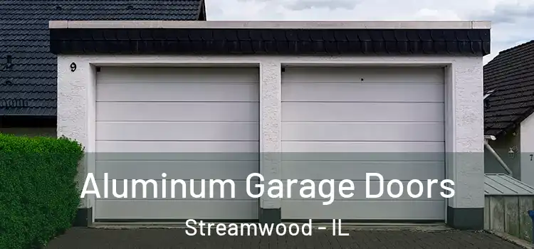 Aluminum Garage Doors Streamwood - IL