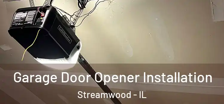 Garage Door Opener Installation Streamwood - IL