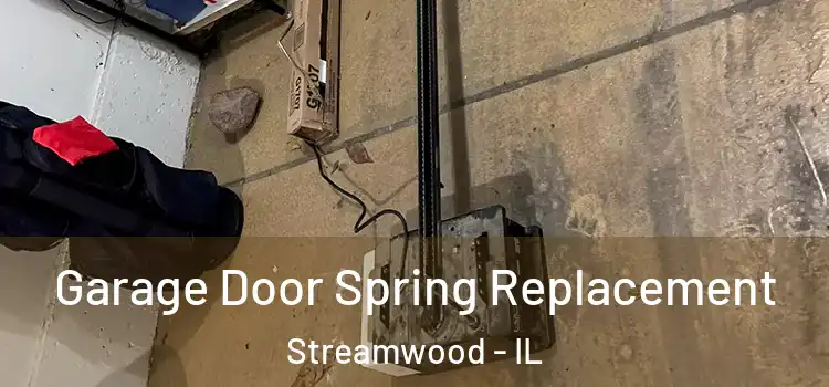  Garage Door Spring Replacement Streamwood - IL