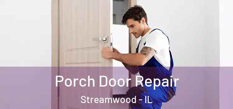 Porch Door Repair Streamwood - IL